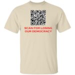 SCAN FOR LOSING OUR DEMOCRACY G500 5.3 oz. T-SHIRT - Image 2