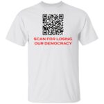 SCAN FOR LOSING OUR DEMOCRACY G500 5.3 oz. T-SHIRT - Image 3