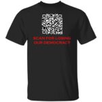 SCAN FOR LOSING OUR DEMOCRACY G500 5.3 oz. T-SHIRT - Image 6