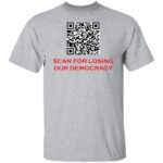 SCAN FOR LOSING OUR DEMOCRACY G500 5.3 oz. T-SHIRT - Image 10