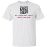 SCAN FOR WHY CAN'T WE BE FRIENDS G500 5.3 oz. T-SHIRT - Image 3