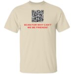 SCAN FOR WHY CAN'T WE BE FRIENDS G500 5.3 oz. T-SHIRT - Image 2