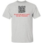 SCAN FOR WHY CAN'T WE BE FRIENDS G500 5.3 oz. T-SHIRT - Image 5