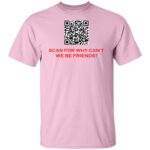 SCAN FOR WHY CAN'T WE BE FRIENDS G500 5.3 oz. T-SHIRT - Image 7